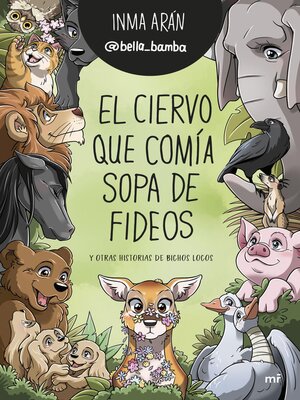 cover image of El ciervo que comía sopa de fideos y otras historias de bichos locos